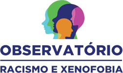 Observatório Racismo e Xenofobia